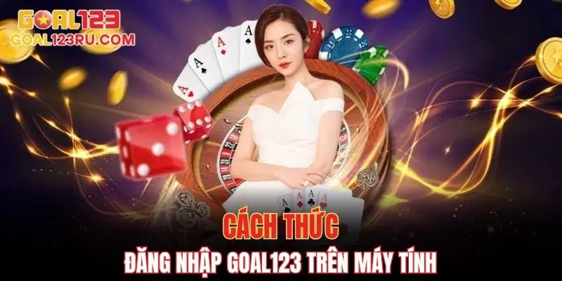 Đăng Nhập Goal123 - Cách Truy Cập Tài Khoản Nhanh Chóng 2 Cách thức đăng nhập goal123 trên máy tính