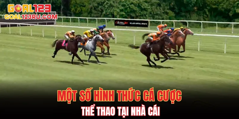 Thể Thao Goal123 - Sân Chơi Cá Cược Hàng Đầu Châu Á 2 Một số hình thức cá cược thể thao tại nhà cái