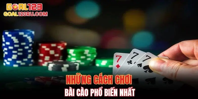 Những cách chơi 3 cây phổ biến nhất