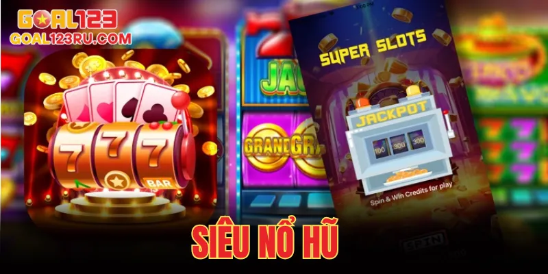 Siêu Nổ Hũ - Sân Chơi Slots Đổi Thưởng Săn Tiền Thật 