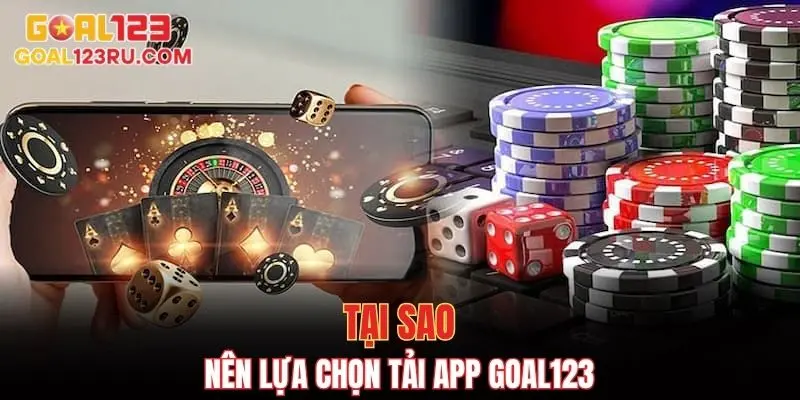 Tải App Goal123 - Hướng Dẫn Cách Thực Hiện An Toàn 1 Tại sao nên lựa chọn tải app goal123 về di động
