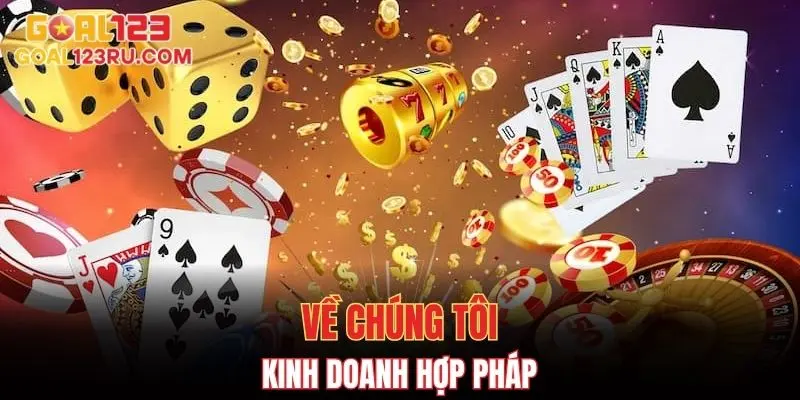 Về Chúng Tôi Goal123 - Địa Chỉ Cá Cược Uy Tín Hiện Nay 2 Về chúng tôi kinh doanh hợp pháp